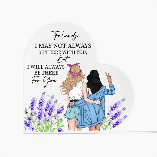 Personalized Gifts For Friends - Beautiful Heart Acrylic Plaque - I'll Always Be There